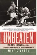 Unbeaten: Rocky Marciano's Fight For Perfection In A Crooked World