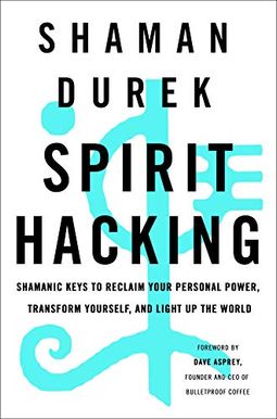 Spirit Hacking: Shamanic Keys To Reclaim Your Personal Power, Transform Yourself, And Light Up The World Spirit Hacking: Shamanic Keys To Reclaim Your Personal Power, Transform Yourself, And Light Up The World