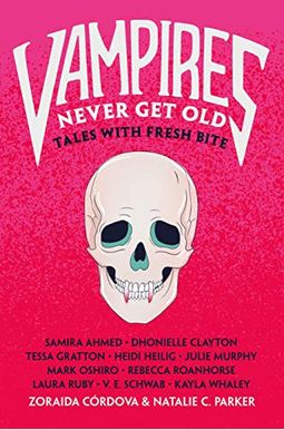 Vampires Never Get Old: Tales With Fresh Bite Vampires Never Get Old: Tales With Fresh Bite