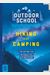 Outdoor School: Hiking And Camping: The Definitive Interactive Nature Guide