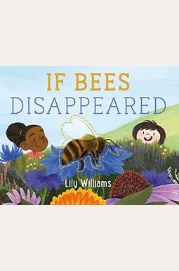 If Bees Disappeared (If Animals Disappeared, 1) If Bees Disappeared (If Animals Disappeared, 1)