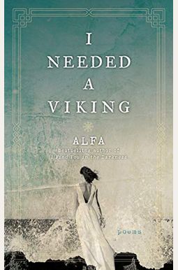 I Needed a Viking: Poems I Needed a Viking: Poems