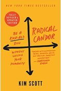 Radical Candor: Be A Kick-Ass Boss Without Losing Your Humanity