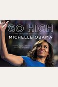Go High: The Unstoppable Presence And Poise Of Michelle Obama