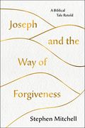 Joseph And The Way Of Forgiveness: A Story About Letting Go