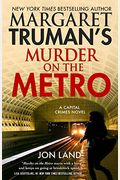Margaret Truman's Murder On The Metro: A Capital Crimes Novel