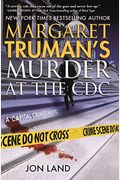 Margaret Truman's Murder At The Cdc: A Capital Crimes Novel