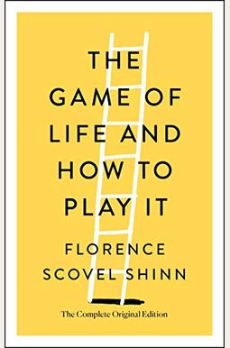 The Game of Life and How to Play It: The Complete Original Edition The Game of Life and How to Play It: The Complete Original Edition