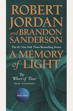 A Memory Of Light: Book Fourteen Of The Wheel Of Time A Memory Of Light: Book Fourteen Of The Wheel Of Time