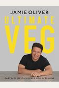 Ultimate Veg: Easy & Delicious Meals for Everyone [American Measurements]