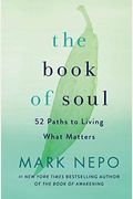 The Book Of Soul: 52 Paths To Living What Matters