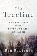 The Treeline: The Last Forest And The Future Of Life On Earth
