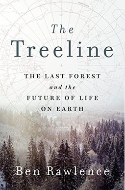 The Treeline: The Last Forest And The Future Of Life On Earth The Treeline: The Last Forest And The Future Of Life On Earth