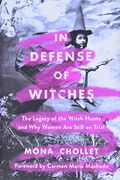 In Defense Of Witches: The Legacy Of The Witch Hunts And Why Women Are Still On Trial