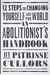 An Abolitionist's Handbook: 12 Steps To Changing Yourself And The World