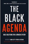 The Black Agenda: Bold Solutions For A Broken System