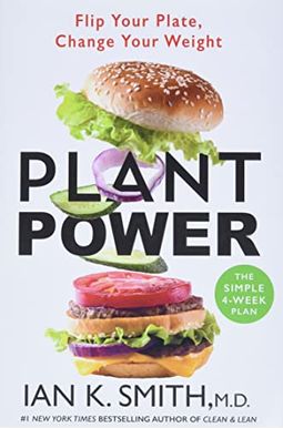 Plant Power: Flip Your Plate, Change Your Weight Plant Power: Flip Your Plate, Change Your Weight