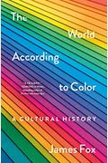 The World According To Color: A Cultural History