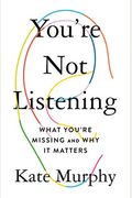 You're Not Listening: What You're Missing And Why It Matters