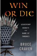 Win Or Die: Leadership Secrets From Game Of Thrones