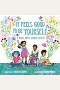 It Feels Good To Be Yourself: A Book About Gender Identity