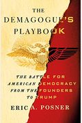 The Demagogue's Playbook: The Battle For American Democracy From The Founders To Trump