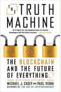 The Truth Machine: The Blockchain And The Future Of Everything