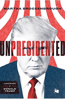 Unpresidented: A Biography Of Donald Trump Unpresidented: A Biography Of Donald Trump