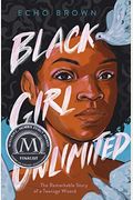 Black Girl Unlimited: The Remarkable Story Of A Teenage Wizard