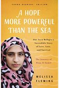 A Hope More Powerful Than The Sea: The Journey Of Doaa Al Zamel: One Teen Refugee's Incredible Story Of Love, Loss, And Survival