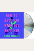 How to Date Men When You Hate Men