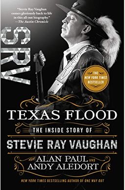 Texas Flood: The Inside Story Of Stevie Ray Vaughan Texas Flood: The Inside Story Of Stevie Ray Vaughan