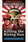 Killing The Rising Sun: How America Vanquished World War Ii Japan