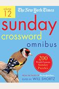 The New York Times Sunday Crossword Omnibus Volume 12: 200 World-Famous Sunday Puzzles from the Pages of the New York Times