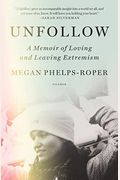 Unfollow: A Memoir Of Loving And Leaving The Westboro Baptist Church