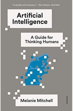 Artificial Intelligence: A Guide For Thinking Humans Artificial Intelligence: A Guide For Thinking Humans