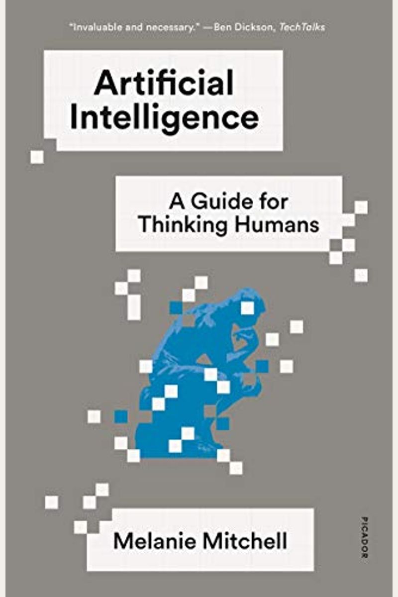 Artificial Intelligence: A Guide For Thinking Humans