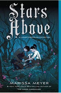 Stars Above: A Lunar Chronicles Collection Stars Above: A Lunar Chronicles Collection