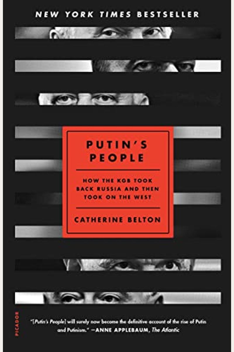 Putin's People: How The Kgb Took Back Russia And Then Took On The West