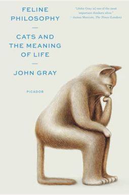 Feline Philosophy: Cats And The Meaning Of Life Feline Philosophy: Cats And The Meaning Of Life