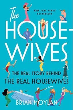 The Housewives: The Real Story Behind The Real Housewives