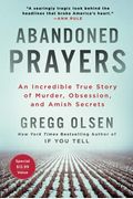 Abandoned Prayers: An Incredible True Story Of Murder, Obsession, And Amish Secrets