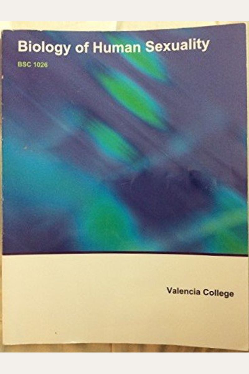 Biology of Human Sexuality BSC 1026 Custom made for Valencia College