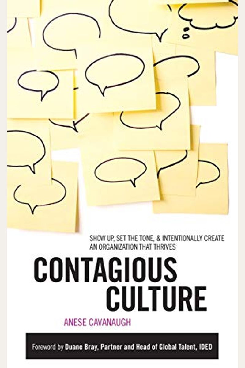 Contagious Culture: Show Up, Set The Tone, & Intentionally Create An Organization That Thrives