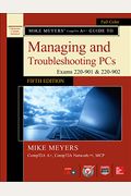 Mike Meyers' Comptia A+ Guide To Managing And Troubleshooting Pcs, Fifth Edition (Exams 220-901 & 220-902) (Osborne Reserved)