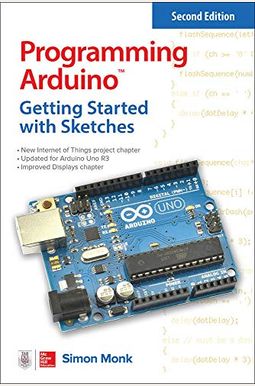 Programming Arduino: Getting Started With Sketches Programming Arduino: Getting Started With Sketches