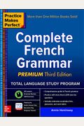 Practice Makes Perfect: Complete French Grammar, Premium Third Edition (Practice Makes Perfect (McGraw-Hill))