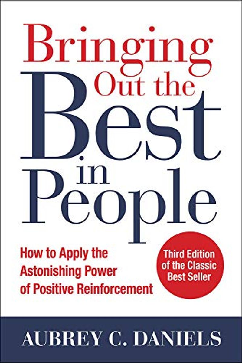 Bringing Out The Best In People: How To Apply The Astonishing Power Of Positive Reinforcement, Third Edition