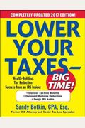 Lower Your Taxes - BIG TIME! 2017-2018 Edition: Wealth Building, Tax Reduction Secrets from an IRS Insider