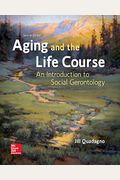 Aging And The Life Course: An Introduction To Social Gerontology